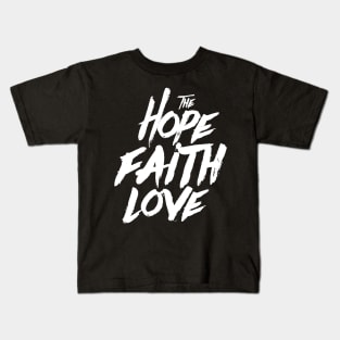 THE FAITH HOPE & LOVE Kids T-Shirt